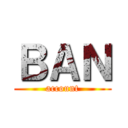 ＢＡＮ (account)