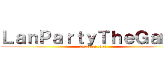 ＬａｎＰａｒｔｙＴｈｅＧａｍｅ (attack on titan)