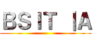ＢＳＩＴ ｜Ａ ()