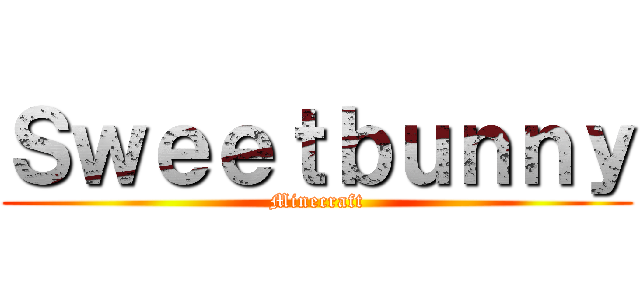 Ｓｗｅｅｔｂｕｎｎｙ (Minecraft)