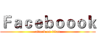 Ｆａｃｅｂｏｏｏｋ (attack on titan)