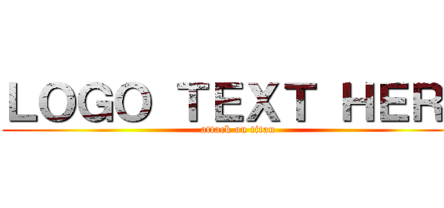 ＬＯＧＯ ＴＥＸＴ ＨＥＲＥ (attack on titan)