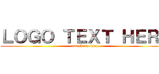 ＬＯＧＯ ＴＥＸＴ ＨＥＲＥ (attack on titan)