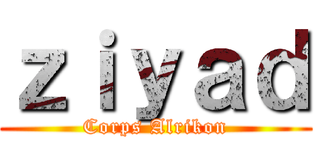 ｚｉｙａｄ (Corps Alrikon)