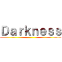 Ｄａｒｋｎｅｓｓ ()