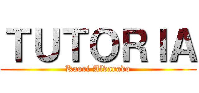 ＴＵＴＯＲＩＡ (Kaori Alvarado)