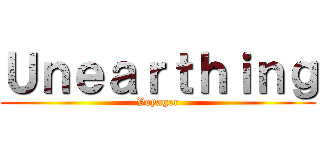 Ｕｎｅａｒｔｈｉｎｇ (Voyager)