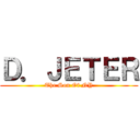 Ｄ．ＪＥＴＥＲ (The Son Of NY)