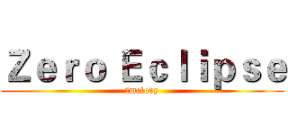 Ｚｅｒｏ Ｅｃｌｉｐｓｅ (神melody)