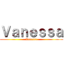 Ｖａｎｅｓｓａ (Vanessa)