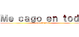 Ｍｅ ｃａｇｏ ｅｎ ｔｏｄｏ (grupo GANSO)