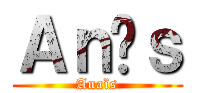 Ａｎïｓ (Anaïs)