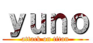 ｙｕｎｏ (attack on titan)