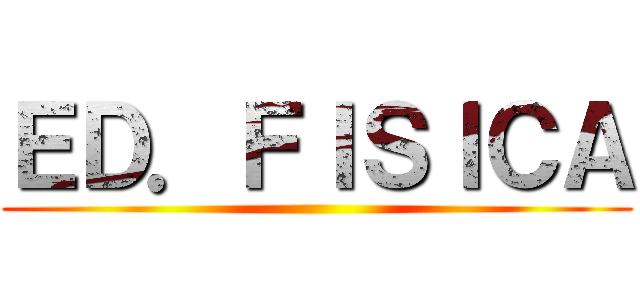 ＥＤ．ＦＩＳＩＣＡ ()