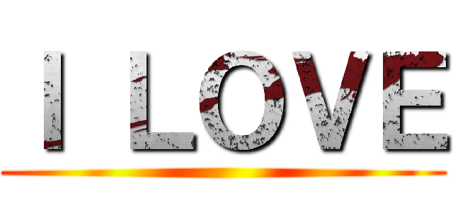 Ｉ ＬＯＶＥ ()