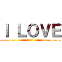 Ｉ ＬＯＶＥ ()