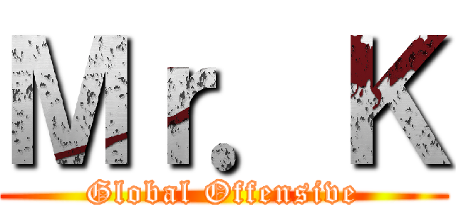 Ｍｒ．Ｋ (Global Offensive)