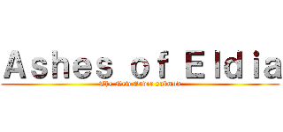 Ａｓｈｅｓ ｏｆ Ｅｌｄｉａ (The New Order submod)