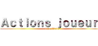 Ａｃｔｉｏｎｓ ｊｏｕｅｕｒｓ (Titan World)