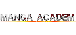 ＭＡＮＧＡ ＡＣＡＤＥＭＩＡ (attack on titan)