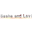 Ｓａｓｈａ ａｎｄ Ｌｅｖｉ (as your hosts)