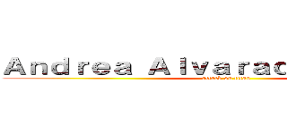 Ａｎｄｒｅａ Ａｌｖａｒａｄｏ Ｇａｒｃíａ (attack on titan)