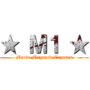★ Ｍ１ ★ (Mario Maynard Cazares)