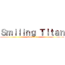 Ｓｍｉｌｉｎｇ Ｔｉｔａｎ (Mum Killer)