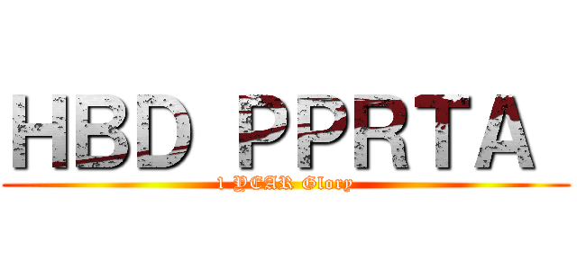 ＨＢＤ ＰＰＲＴＡ  (1 YEAR Glory)