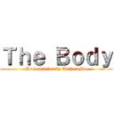 Ｔｈｅ Ｂｏｄｙ (Presentation by Arthur Mo)