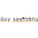 Ｂｏｙ ｓａｅｈｕａｎｇ (attack on boy)