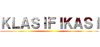 ＫＬＡＳＩＦＩＫＡＳＩ ()