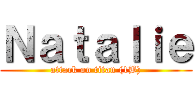 Ｎａｔａｌｉｅ (attack on titan (1B))