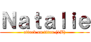 Ｎａｔａｌｉｅ (attack on titan (1B))