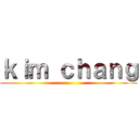 ｋｉｍ ｃｈａｎｇ ()