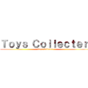 Ｔｏｙｓ Ｃｏｌｌｅｃｔｅｒ• (Toys Collecter•)