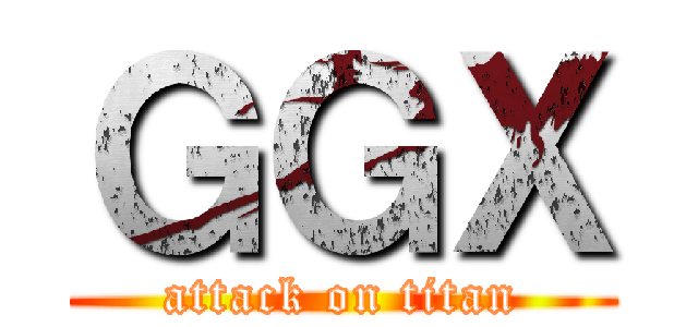 ＧＧＸ (attack on titan)