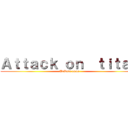Ａｔｔａｃｋ ｏｎ  ｔｉｔａｎ (Tribute game)