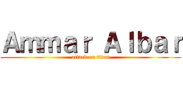 Ａｍｍａｒ Ａｌｂａｒ (attack on titan)