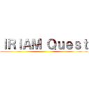ＩＲＩＡＭ Ｑｕｅｓｔ ()