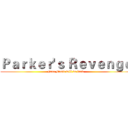 Ｐａｒｋｅｒ'ｓ Ｒｅｖｅｎｇｅ (Free Music will be back)