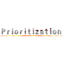 Ｐｒｉｏｒｉｔｉｚａｔｉｏｎ  (attack on titan)