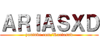 ＡＲＩＡＳＸＤ (youtube.com/Rariasxd)