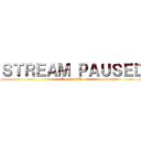 ＳＴＲＥＡＭ ＰＡＵＳＥＤ (LeonhartOW)