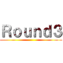 Ｒｏｕｎｄ３ ()