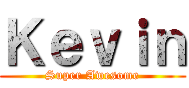 Ｋｅｖｉｎ (Super Awesome)