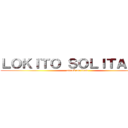 ＬＯＫＩＴＯ ＳＯＬＩＴＡＲＩＯ (attack on titan)