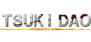 ＴＳＵＫＩ ＤＡＯ (Did you buy yet?)