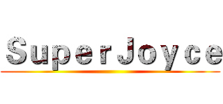 ＳｕｐｅｒＪｏｙｃｅ ()