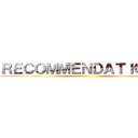 ＲＥＣＯＭＭＥＮＤＡＴＩＯＮＳ ()